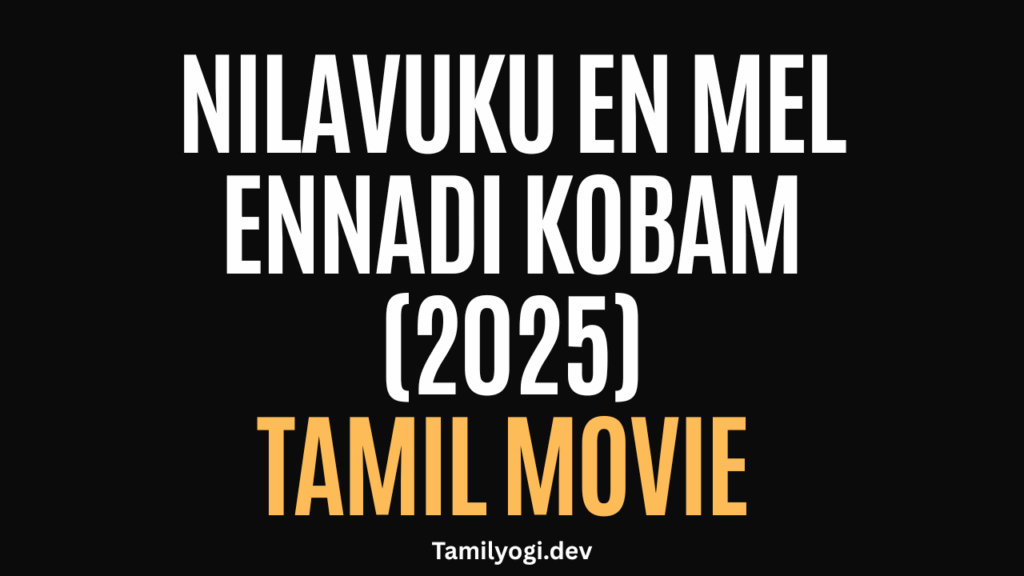 Nilavuku En Mel Ennadi Kobam Tamil Movie